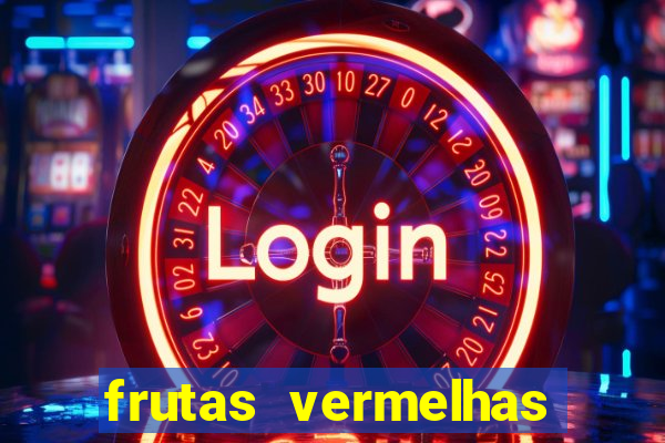 frutas vermelhas nomes e fotos